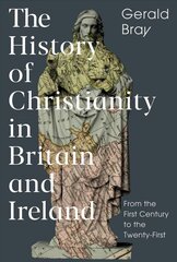 History of Christianity in Britain and Ireland: From the First Century to the Twenty-First kaina ir informacija | Dvasinės knygos | pigu.lt