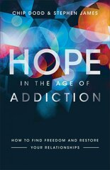 Hope in the Age of Addiction - How to Find Freedom and Restore Your Relationships: How to Find Freedom and Restore Your Relationships 7th edition kaina ir informacija | Dvasinės knygos | pigu.lt