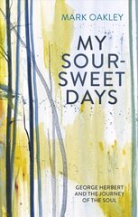 My Sour-Sweet Days: George Herbert's Poems Through Lent kaina ir informacija | Poezija | pigu.lt