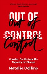 Out of Control: Couples, Conflict and the Capacity for Change цена и информация | Книги по социальным наукам | pigu.lt