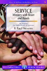 Service: Ministry with Heart and Hands (Lifebuilder Study Guides) цена и информация | Духовная литература | pigu.lt