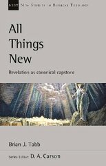 All Things New: Revelation As Canonical Capstone цена и информация | Духовная литература | pigu.lt