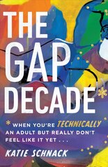 Gap Decade - When You`re Technically an Adult but Really Don`t Feel Like It Yet: When You're Technically an Adult but Really Don't Feel Like It Yet kaina ir informacija | Dvasinės knygos | pigu.lt