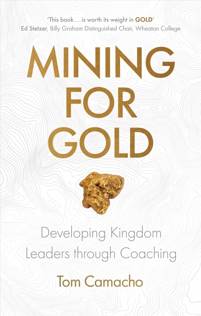 Mining for Gold: Developing Kingdom Leaders through Coaching цена и информация | Dvasinės knygos | pigu.lt