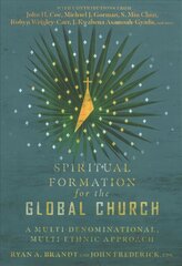 Spiritual Formation for the Global Church - A Multi-Denominational, Multi-Ethnic Approach: A Multi-Denominational, Multi-Ethnic Approach kaina ir informacija | Dvasinės knygos | pigu.lt