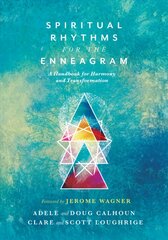 Spiritual Rhythms for the Enneagram - A Handbook for Harmony and Transformation: A Handbook for Harmony and Transformation kaina ir informacija | Dvasinės knygos | pigu.lt