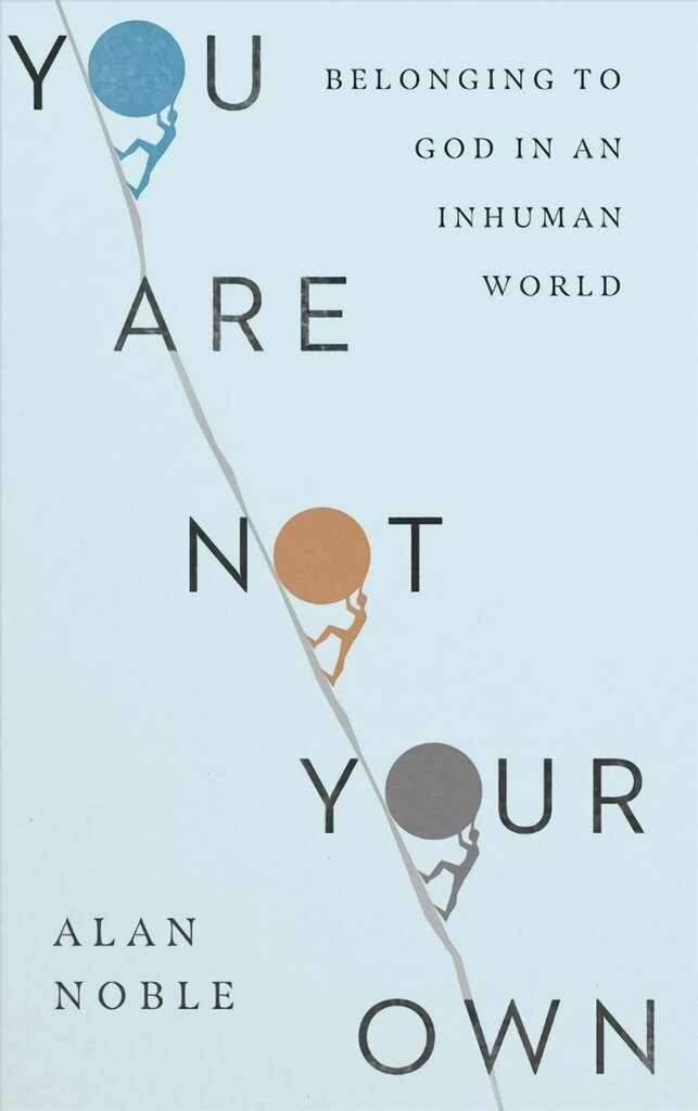 You Are Not Your Own - Belonging to God in an Inhuman World: Belonging to God in an Inhuman World kaina ir informacija | Dvasinės knygos | pigu.lt