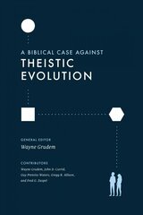 Biblical Case against Theistic Evolution: Is It Compatible with the Bible цена и информация | Духовная литература | pigu.lt