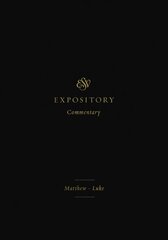 ESV Expository Commentary: Matthew-Luke kaina ir informacija | Dvasinės knygos | pigu.lt
