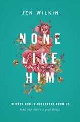 None Like Him: 10 Ways God Is Different from Us and Why That's a Good Thing kaina ir informacija | Dvasinės knygos | pigu.lt