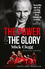 Mick Clegg: The Power and the Glory kaina ir informacija | Biografijos, autobiografijos, memuarai | pigu.lt