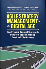Agile Strategy Management in the Digital Age: How Dynamic Balanced Scorecards Transform Decision Making, Speed and Effectiveness 1st ed. 2019 kaina ir informacija | Ekonomikos knygos | pigu.lt