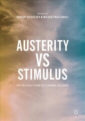 Austerity vs Stimulus: The Political Future of Economic Recovery 1st ed. 2017 цена и информация | Книги по экономике | pigu.lt