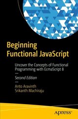 Beginning Functional JavaScript: Uncover the Concepts of Functional Programming with EcmaScript 8 2nd ed. kaina ir informacija | Ekonomikos knygos | pigu.lt