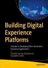 Building Digital Experience Platforms: A Guide to Developing Next-Generation Enterprise Applications 1st ed. kaina ir informacija | Ekonomikos knygos | pigu.lt