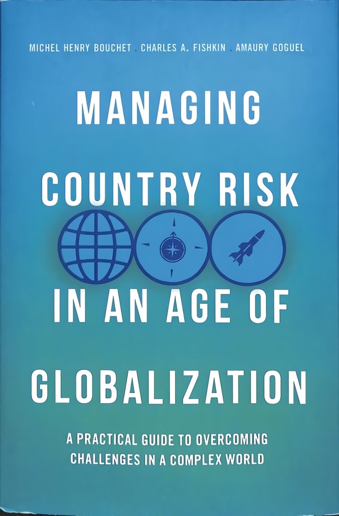 Managing Country Risk in an Age of Globalization: A Practical Guide to Overcoming Challenges in a Complex World 1st ed. 2018 kaina ir informacija | Ekonomikos knygos | pigu.lt