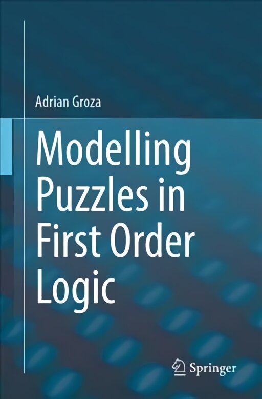 Modelling Puzzles in First Order Logic 1st ed. 2021 цена и информация | Ekonomikos knygos | pigu.lt