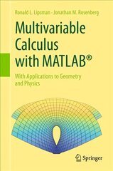 Multivariable Calculus with Matlab (R): With Applications to Geometry and Physics 1st ed. 2017 kaina ir informacija | Ekonomikos knygos | pigu.lt