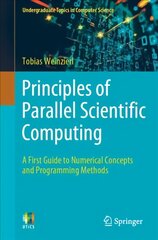 Principles of Parallel Scientific Computing: A First Guide to Numerical Concepts and Programming Methods 1st ed. 2021 цена и информация | Книги по экономике | pigu.lt