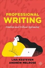 Professional Writing: Creative and Critical Approaches 1st ed. 2022 kaina ir informacija | Užsienio kalbos mokomoji medžiaga | pigu.lt