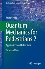 Quantum Mechanics for Pedestrians 2: Applications and Extensions 2nd ed. 2018 цена и информация | Книги по экономике | pigu.lt