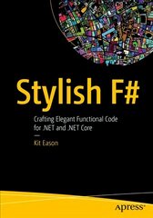 Stylish F#: Crafting Elegant Functional Code for .NET and .NET Core 1st ed. цена и информация | Книги по экономике | pigu.lt