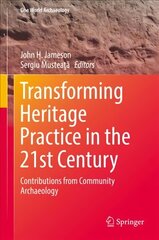 Transforming Heritage Practice in the 21st Century: Contributions from Community Archaeology 1st ed. 2019 цена и информация | Исторические книги | pigu.lt