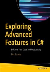 Exploring Advanced Features in C#: Enhance Your Code and Productivity 1st ed. kaina ir informacija | Ekonomikos knygos | pigu.lt