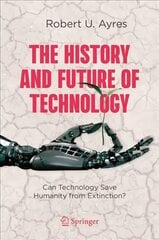 History and Future of Technology: Can Technology Save Humanity from Extinction? 1st ed. 2021 цена и информация | Книги по социальным наукам | pigu.lt