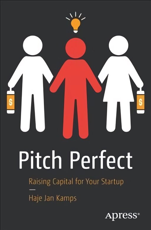 Pitch Perfect: Raising Capital for Your Startup 1st ed. kaina ir informacija | Ekonomikos knygos | pigu.lt