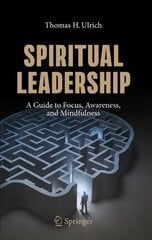 Spiritual Leadership: A Guide to Focus, Awareness, and Mindfulness 1st ed. 2020 цена и информация | Книги по экономике | pigu.lt