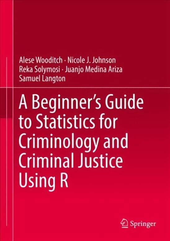 Beginner's Guide to Statistics for Criminology and Criminal Justice Using R 1st ed. 2021 цена и информация | Socialinių mokslų knygos | pigu.lt