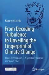 From Decoding Turbulence to Unveiling the Fingerprint of Climate Change: Klaus Hasselmann-Nobel Prize Winner in Physics 2021 1st ed. 2022 цена и информация | Книги по социальным наукам | pigu.lt