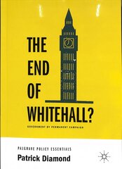 End of Whitehall?: Government by Permanent Campaign 1st ed. 2019 kaina ir informacija | Socialinių mokslų knygos | pigu.lt
