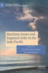 Maritime Issues and Regional Order in the Indo-Pacific 1st ed. 2021 kaina ir informacija | Socialinių mokslų knygos | pigu.lt
