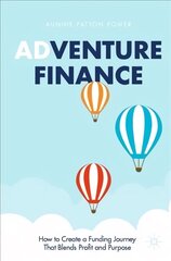 Adventure Finance: How to Create a Funding Journey That Blends Profit and Purpose 1st ed. 2021 kaina ir informacija | Ekonomikos knygos | pigu.lt