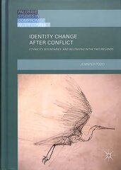 Identity Change after Conflict: Ethnicity, Boundaries and Belonging in the Two Irelands 1st ed. 2018 kaina ir informacija | Enciklopedijos ir žinynai | pigu.lt