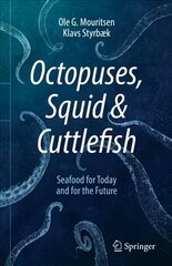 Octopuses, Squid & Cuttlefish: Seafood for Today and for the Future 1st ed. 2021 цена и информация | Книги рецептов | pigu.lt