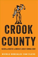 Crook County: Racism and Injustice in America's Largest Criminal Court kaina ir informacija | Ekonomikos knygos | pigu.lt