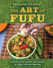 Art of Fufu: A Guide to the Culture and Flavors of a West African Tradition kaina ir informacija | Receptų knygos | pigu.lt