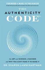 Authenticity Code: The Art and Science of Success and Why You Can't Fake It to Make It цена и информация | Самоучители | pigu.lt