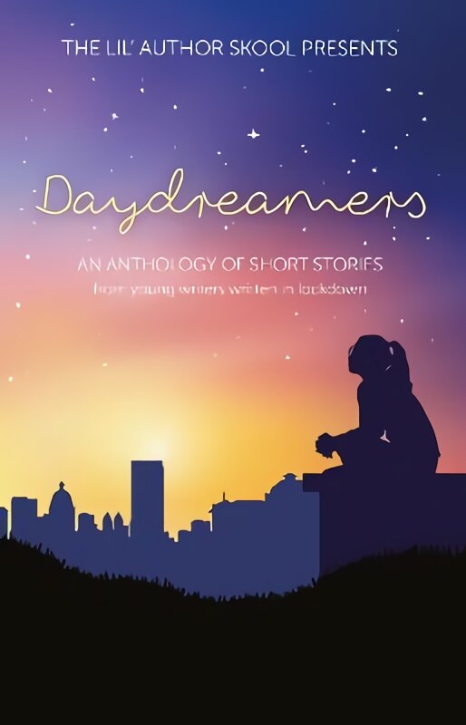 Daydreamers: An Anthology of Short Stories from Young Writers Written in Lockdown kaina ir informacija | Knygos paaugliams ir jaunimui | pigu.lt