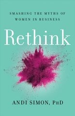 Rethink: Smashing the Myths of Women in Business цена и информация | Книги по экономике | pigu.lt