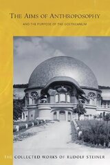 Aims of Anthroposophy: and the Purpose of the Goetheanum цена и информация | Духовная литература | pigu.lt