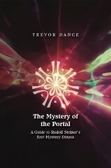 Mystery of the Portal: A Guide to Rudolf Steiner's first Mystery Drama цена и информация | Исторические книги | pigu.lt