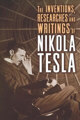 Inventions, Researches and Writings of Nikola Tesla цена и информация | Книги по социальным наукам | pigu.lt