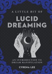 Little Bit of Lucid Dreaming: An Introduction to Dream Manipulation kaina ir informacija | Socialinių mokslų knygos | pigu.lt