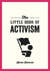 Little Book of Activism: A Pocket Guide to Making a Difference kaina ir informacija | Socialinių mokslų knygos | pigu.lt