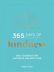 365 Days of Kindness: Daily Guidance for Happiness and Gratitude цена и информация | Энциклопедии, справочники | pigu.lt