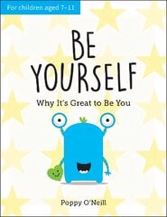 Be Yourself: Why It's Great to Be You: A Child's Guide to Embracing Individuality цена и информация | Книги для подростков  | pigu.lt